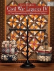 Civil War Legacies IV : 14 Time-Honored Quilts for Reproduction Fabrics - Book