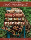 Simple Friendships II : 14 Fabulous Quilts from Blocks Stitched Among Friends - Book