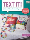 Text It! : Quilts and Pillows with Something to Say - Book