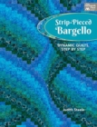 Strip-Pieced Bargello : Dynamic Quilts, Step by Step - Book
