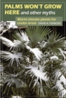 Palms Won't Grow Here and Other Myths : Warm-Climate Plants for Cooler Areas - Book