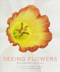 Seeing Flowers: Discover the Hidden Life of Flowers - Book