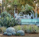 The Bold Dry Garden : Lessons from the Ruth Bancroft Garden - Book