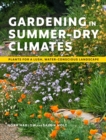 Gardening in Summer-Dry Climates : Plants for a Lush, Water-Conscious Landscape - Book