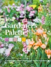 The Gardener’s Palette : Creating Colour Harmony in the Garden - Book