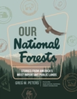 Our National Forests : Stories from America’s Most Important Public Lands - Book
