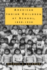 American Indian Children at School, 1850-1930 - Book