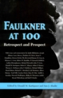 Faulkner at 100 : Retrospect and Prospect - eBook