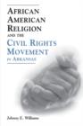 African American Religion and the Civil Rights Movement in Arkansas - Book