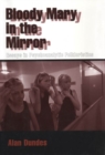 Bloody Mary in the Mirror : Essays in Psychoanalytic Folkloristics - Book