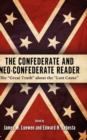 The Confederate and Neo-Confederate Reader : The ""Great Truth"" about the ""Lost Cause - Book