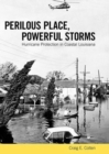 Perilous Place, Powerful Storms : Hurricane Protection in Coastal Louisiana - Book