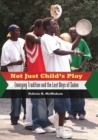 Not Just Child's Play : Emerging Tradition and the Lost Boys of Sudan - Book