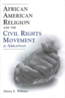 African American Religion and the Civil Rights Movement in Arkansas - eBook