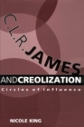 C. L. R. James and Creolization : Circles of Influence - eBook