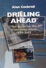 Drilling Ahead : The Quest for Oil in the Deep South, 1945-2005 - eBook