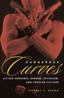 Dangerous Curves : Action Heroines, Gender, Fetishism, and Popular Culture - Book