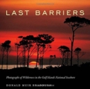 Last Barriers : Photographs of Wilderness in the Gulf Islands National Seashore - Book
