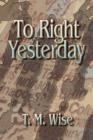 To Right Yesterday - Book