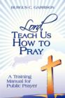 Lord, Teach Us How to Pray : A Training Manual for Public Prayer - Book