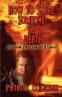 How to Scare Someone to Death : Thirteen True Ghost Stories - Book