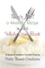 There's Not a Healthy Recipe in This Whole Damn Book : A Guide to Southern Comfort Food - Book