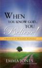 When You Know God..You Believe! - Book