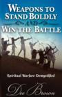 Weapons to Stand Boldly and Win the Battle Spiritual Warfare Demystified - Book