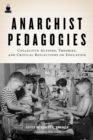 Anarchist Pedagogies : Collective Actions, Theories, and Critical Reflections on Education - eBook