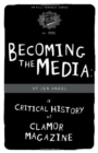 Becoming The Media : A Critical History of Clamor Magazine - eBook