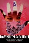 Teaching Rebellion : STORIES FROM THE GRASSROOTS MOBILISATION IN OAXACA - eBook