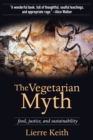 The Vegetarian Myth : FOOD, JUSTICE AND SUSTAINABILITY - eBook