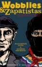 Wobblies And Zapatistas : CONVERSATIONS ON ANARCHISM, MARXISM AND RADICAL HISTORY - eBook