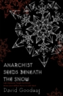 Anarchist Seeds Beneath The Snow : Left-Libertarian Thought and British Writers from William Morris to Colin Ward - Book
