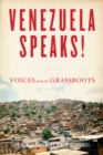 Venezuela Speaks! : VOICES FROM THE GRASSROOTS - eBook