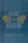 Against Architecture - Book
