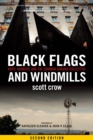 Black Flags And Windmills : Hope, Anarchy, and the Common Ground Collective (Second Edition) - Book