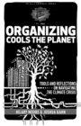 Organizing Cools the Planet : Tools and Reflections to Navigate the Climate Crisis - eBook