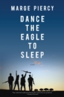Dance the Eagle to Sleep : A Novel - eBook