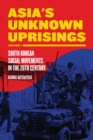 Asia's Unknown Uprisings Volume 1 : South Korean Social Movements in the 20th Century - eBook