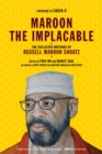 Maroon the Implacable : The Collected Writings of Russell Maroon Shoatz - eBook