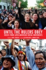 Until the Rulers Obey : Voices from Latin American Social Movements - eBook
