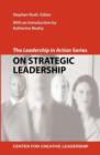 The Leadership in Action Series : On Strategic Leadership - Book