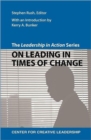 The Leadership in Action Series : On Leading in Times of Change - Book