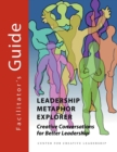 Leadership Metaphor Explorer : Creative Conversations for Better Leadership Facilitator's Guide - Book