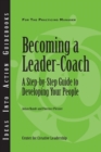 Becoming a Leader-Coach : A Step-By-Step Guide to Developing Your People - Book