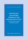 Enhancing 360-Degree Feedback for Senior Executives : How to Maximize the Benefits and Minimize the Risks - Book