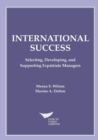 International Success : Selecting, Developing, and Supporting Expatriate Managers - Book