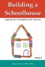 Building a Schoolhouse : Laying the Foundation for Success, Volume 2 - Book