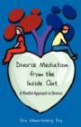 Divorce Mediation from the Inside Out : A Mindful Approach to Divorce - Book